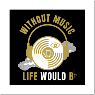 Without Music Life Would B Flat Posters and Art